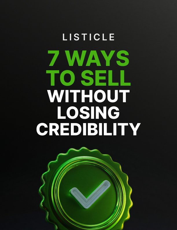 7 Ways to Sell Without Losing Credibility Listicle